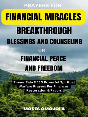 cover image of Prayers For Financial Miracles, Breakthrough, Blessings and Counseling On Financial Peace and Freedom--Prayer Rain & 110 Powerful Spiritual Warfare Prayers For Finances, Restoration & Favors